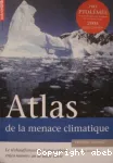 Atlas de la menace climatique. Le rchauffement de l'atmosphre : enjeu numro un de notre sicle
