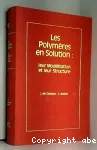 Les polymeres en solution : leur modlisation et leur structure