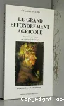 Le grand effondrement agricole. Du caprice des Dieux au crpuscule des boeufs