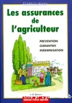 Les assurances de l'agriculteur. Prvention, Garantie, Indemnisations.