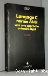 Langage C norme ANSI vers une approche oriente objet.