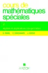 Cours de mathmatiques spciales. 2 - algbre et applications  la gomtrie. Classes prparatoires et enseignement suprieur (1e cycle)