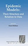 Epidemic models : their structure and relation to data