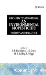 Bacillus thuringiensis, an environmental biopesticide : theory and practice