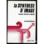 La synthse d'image. Concepts, matriels et logiciels