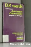 D.P. words. Dictionnaire d'informatique anglais francais