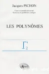 Les polynmes. Cours et conseils de travail. Exercices et problmes corrigs