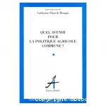 Quel avenir pour la Politique Agricole Commune ?