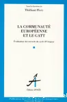 La communaut europenne et le GATT. Evaluation des accords du cycle d'Uruguay