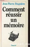 Comment russir un mmoire. Comment prsenter une thse. Comment rdiger un rapport