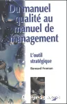 Du manuel qualit au manuel de management. L'outil stratgique