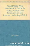 The world wide web handbook. An html guide for users, authors and publishers