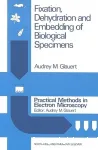 Part 1 : Fixation, dehydration and embedding of biological specimens.Part 2 : Ultramicrotomy