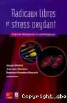 Radicaux libres et stress oxydant : aspects biologiques et pathologiques