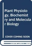 Plant physiology biochemistry and molecular biology