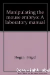 Manipulating the mouse embryo. A laboratory manual