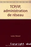 TCP/IP Administration de rseaux