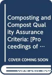 Composting and compost quality assurance criteria