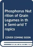 Phosphorus nutrition of grain lgumes in the semi-arid tropics