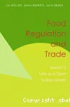 Food regulation and trade : toward a safe and open global system