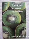 Le kiwi. Tome 2 : Techniques de production