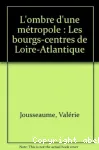 L'ombre d'une mtropole : les bourgs-centres de Loire-Atlantique