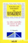 Toutes les thories du management. Les idees essentielles des auteurs les plus souvent cites