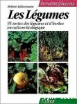 Les lgumes. 95 sortes de lgumes et d'herbes en culture biologique