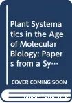 Plant systematics in the age of molecular biology