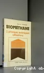 Biomthane. 2: principes, techniques, utilisations