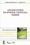 Les bas-fonds en Afrique tropicale humide. Guide de diagnostic et d'intervention