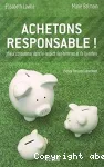 Achetons responsable ! Mieux consommer dans le respect des hommes et de la nature