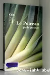 Le poireau. Guide pratique