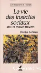 La vie des insectes sociaux, abeilles, fourmis, termites