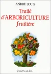 Traite d'arboriculture fruitiere, ou principes gnraux d'arboriculture et d'hygine vgtale