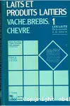 Laits et produits laitiers. Vache. Brebis. Chevre. 1 : Les laits. De la mamelle  la laiterie