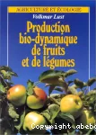 Production bio-dynamique de fruits et de lgumes. Accroissement naturel de la production des fruits et des lgumes par des mthodes bio-dynamiques