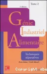 Gnie industriel alimentaire. Tome 2 : Techniques sparatives