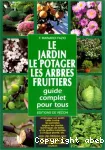 Le jardin, le potager, les arbres fruitiers, guide complet pour tous