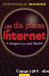 Les dix plaies d'Internet : les dangers d'un outil fabuleux