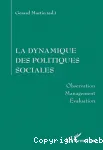 La dynamique des politiques sociales. Observation, management, valuation