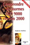 Comprendre les normes ISO 9000 version 2000