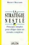 La strategie Nestle. Principes simples pour diriger dans un monde complexe