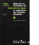 Methodes et techniques de traitement du signal et applications aux mesures physiques. Tome 1: Principes gnraux et mthodes classiques