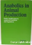 Anabolics in animal production. Public health aspects, analytical methods and regulation