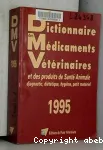 Dictionniare des medicaments vtrinaires et des produits de sant animale : diagnostic, dietetique, hygine, petit materiel