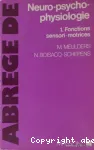 Abrege de neuro-psycho-physiologie. 1. Fonctions sensori-motrices