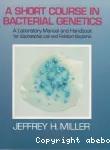 A short course in bacterial genetics. A laboratory manual and handbook for Escherichia coli and related bacteria