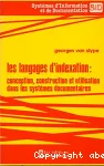 Les langages d'indexation : conception, construction et utilisation dans les systmes documentaires