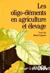 Les oligo-lements en agriculture et levage. Incidences sur la nutrition humaine